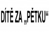 DÍTĚ ZA „PĚTKU